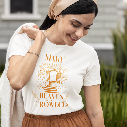 Make Heaven Crowded Inspirational Christian Shirt