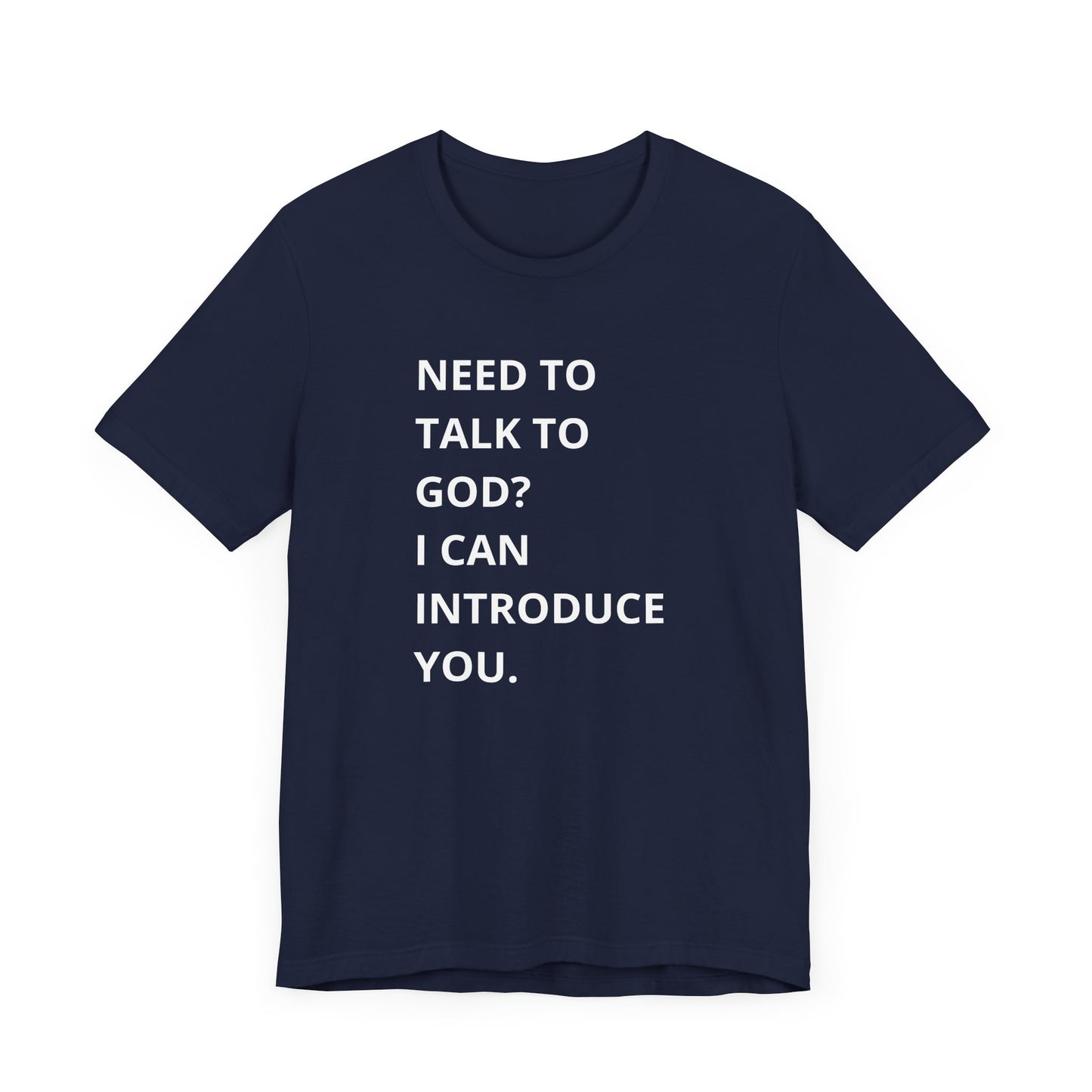 Need to Talk to God Shirt  Introduction Jesus Tee