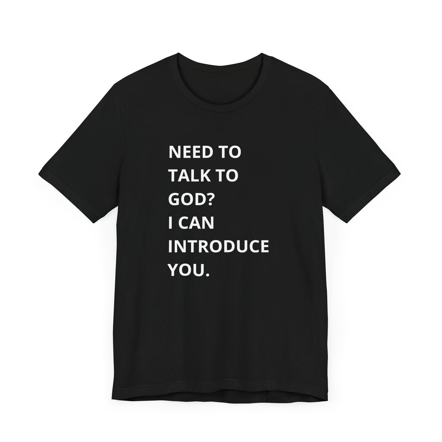 Need to Talk to God Shirt  Introduction Jesus Tee