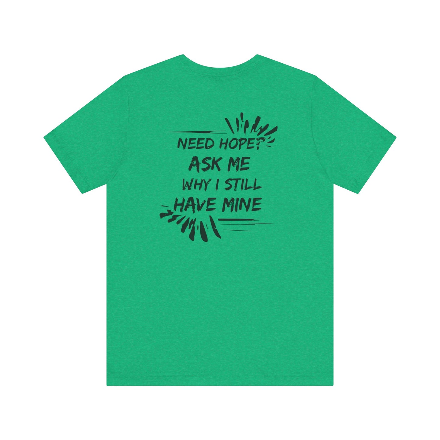 Need Hope? Shirt