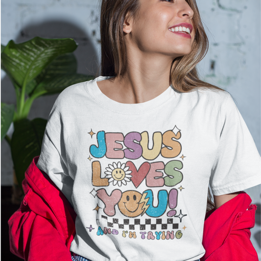 Funny Christian Shirt | Jesus Loves You I am Trying Tee