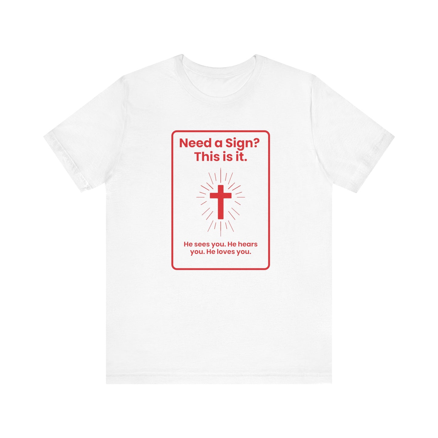 Need a Sign? This Is It Christian Shirt